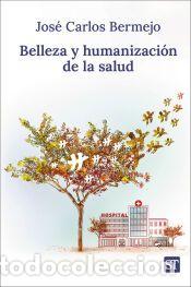 Libros: BELLEZA Y HUMANIZACION DE LA SALUD - BERMEJO, JOSE CARLOS
