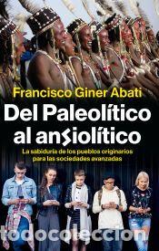 Libros: Del paleot&iacute;tico al ansiol&iacute;tico - Giner Abati, Francisco