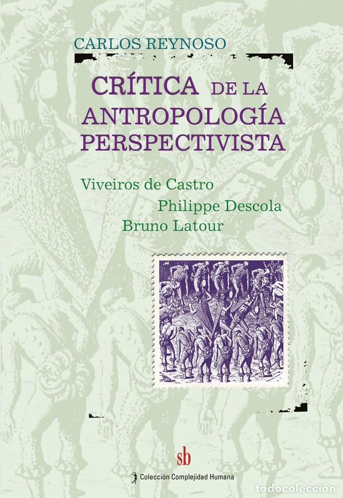 Libros: Carlos Reynoso &ndash; Cr&iacute;tica a la antropolog&iacute;a perspectivista &ndash; Editorial SB &ndash; 2015