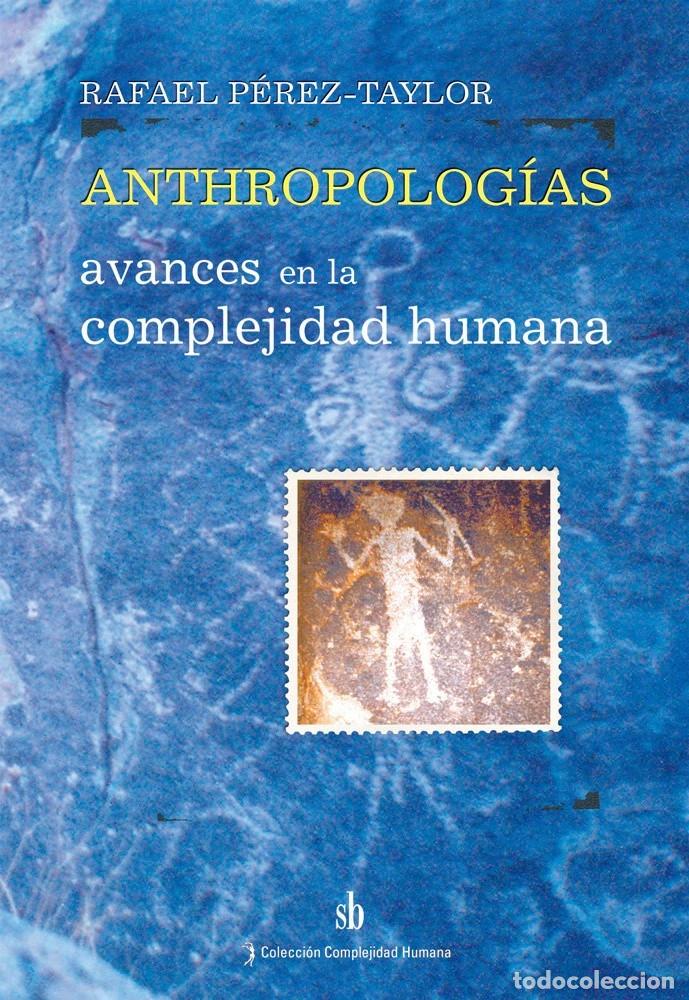 Libros: Rafael P&eacute;rez-Taylor &mdash; Anthropolog&iacute;as. Avances en la complejidad humana &mdash; LM