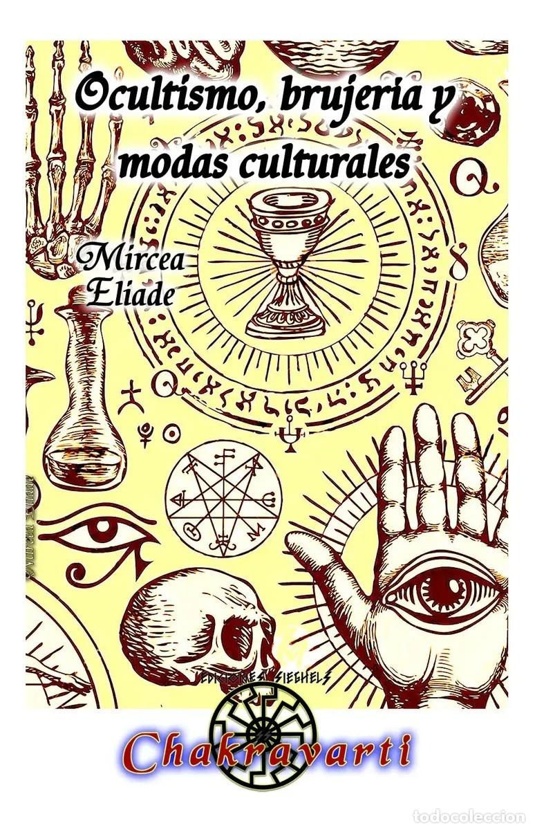 Libros: Mircea Eliade &mdash; Ocultismo, brujer&iacute;a y modas culturales. Ensayos en religiones comparadas &mdash; LM