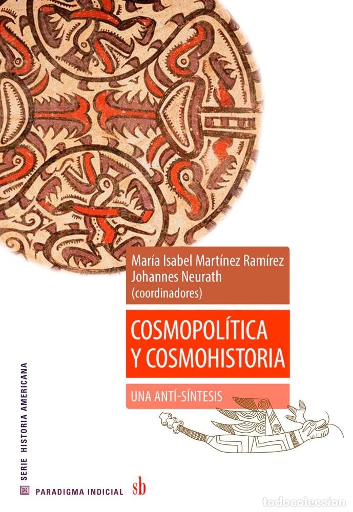 Libros: Cosmopol&iacute;tica y cosmohistoria &ndash; LM - Johannes Neurath, Mar&iacute;a Isabel Mart&iacute;nez Ram&iacute;rez, Federico Navar