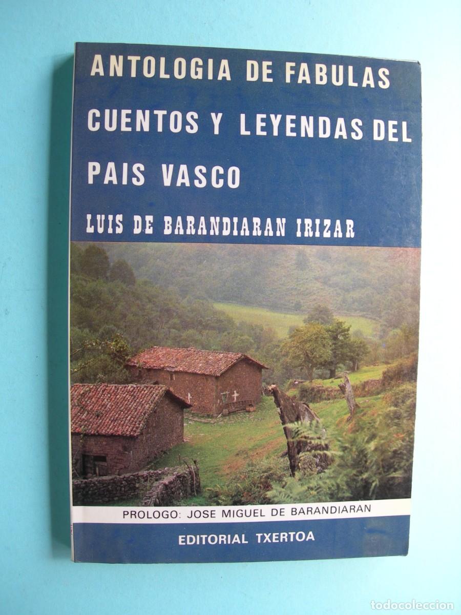 Libros: ANTOLOG&Iacute;A DE F&Aacute;BULAS, CUENTOS Y LEYENDAS DEL PA&Iacute;S VASCO/LU&Iacute;S DE BARANDIAR&Aacute;N IRIZAR/ANTROPOLOG&Iacute;A