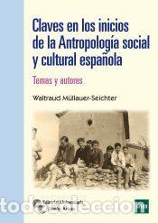 Libros: Claves en los inicios de la Antropolog&iacute;a Social y Cultural Espa&ntilde;ola - M&uuml;llauer-Seichter, Waltraud