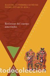 Libros: Ret&oacute;ricas del cuerpo amerindio - Guti&eacute;rrez Est&eacute;vez, Manuel; Pitarch Ram&oacute;n, Pedro