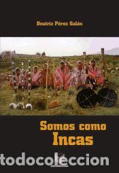 Libros: Somos como Incas. Autoridades tradicionales en los Andes peruanos - Beatriz P&eacute;rez Gal&aacute;n