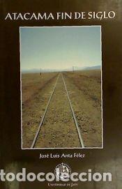 Libri: Atacama fin de siglo: Tres historias de vida y una bibliograf&iacute;a - Anta F&eacute;lez, Jos&eacute; Luis