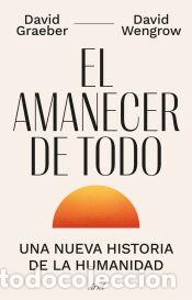Libros: El amanecer de todo - Wengrow, David; Graeber, David