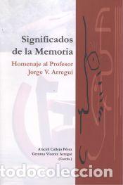 Libros: Significados de la Memoria: Homenaje al Profesor Jorge V. Arregui. - Servicio de Publicaciones y