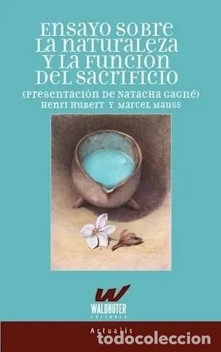 Libros: Henri Hubert y Marcel Mauss &ndash; Ensayo sobre la naturaleza y la funci&oacute;n del sacrificio &ndash; LM