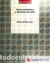Libros: Teor&iacute;a econ&oacute;mica y derechos de autor - Watt, Richard; Ceballos Vahos, Marta; D&iacute;az, Mari Paz