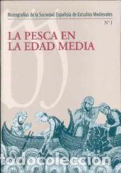 Libros: La pesca en la edad media - S&aacute;nchez Zabala, Luis Miguel