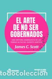 Libros: El arte de no ser gobernados - C. Scott, James
