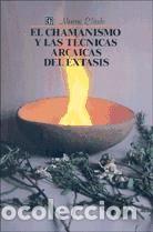 Libros: El chamanismo y las t&eacute;cnicas arcaicas del &eacute;xtasis - Mircea&nbsp;Eliade
