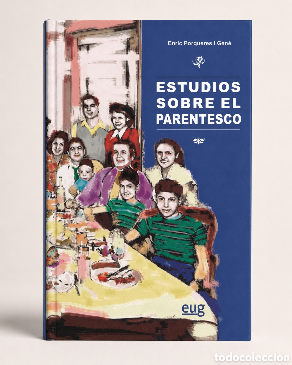 Libros: ENRIC PORQUERES I GEN&Eacute; &ndash; ESTUDIOS SOBRE EL PARENTESCO &ndash; EUG &ndash; LDM