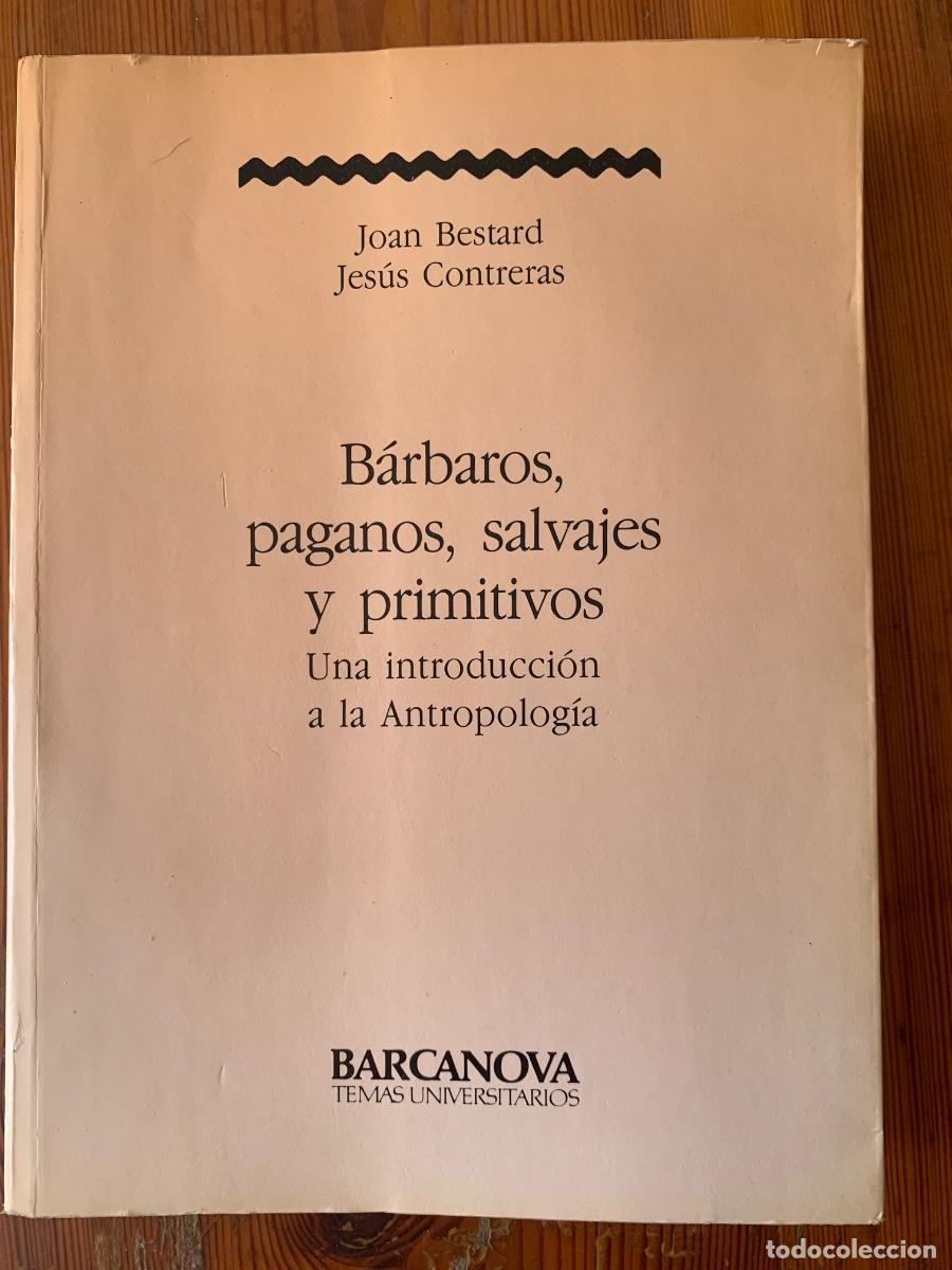 Libros: B&aacute;rbaros, paganos, salvajes y primitivos. Una introducci&oacute;n a la Antropolog&iacute;a (Bols 21)