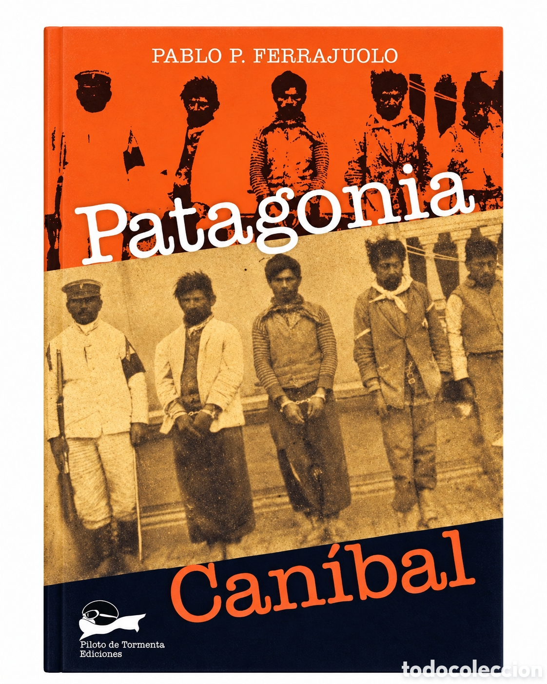 Libros: PABLO P. FERRAJUOLO &ndash; PATAGONIA CAN&Iacute;BAL &ndash; PILOTO DE TORMENTA EDICIONES &ndash; 2007 &ndash; LMD