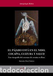 Libros: El p&aacute;jaro est&aacute; en el nido. Coca&iacute;na, cultura y salud - Llort Su&aacute;rez, Antoniu