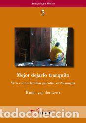 Libros: Mejor dejarlo tranquilo: Vivir con un familiar psic&oacute;tico en Nicaragua - van der Geest, Rimke