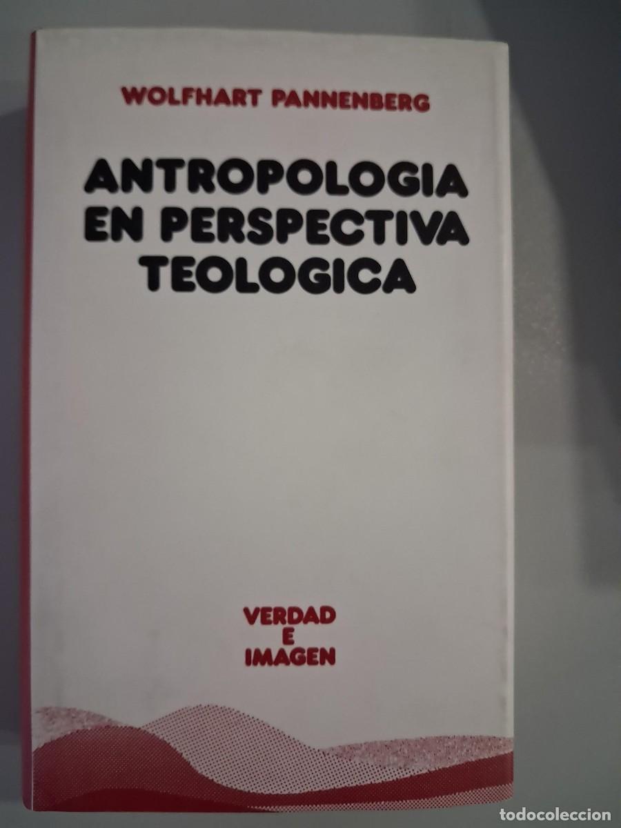 Libros: ANTROPOLOGIA EN PERSPECTIVA TEOLOGICA WOLFHART PANNENBERG