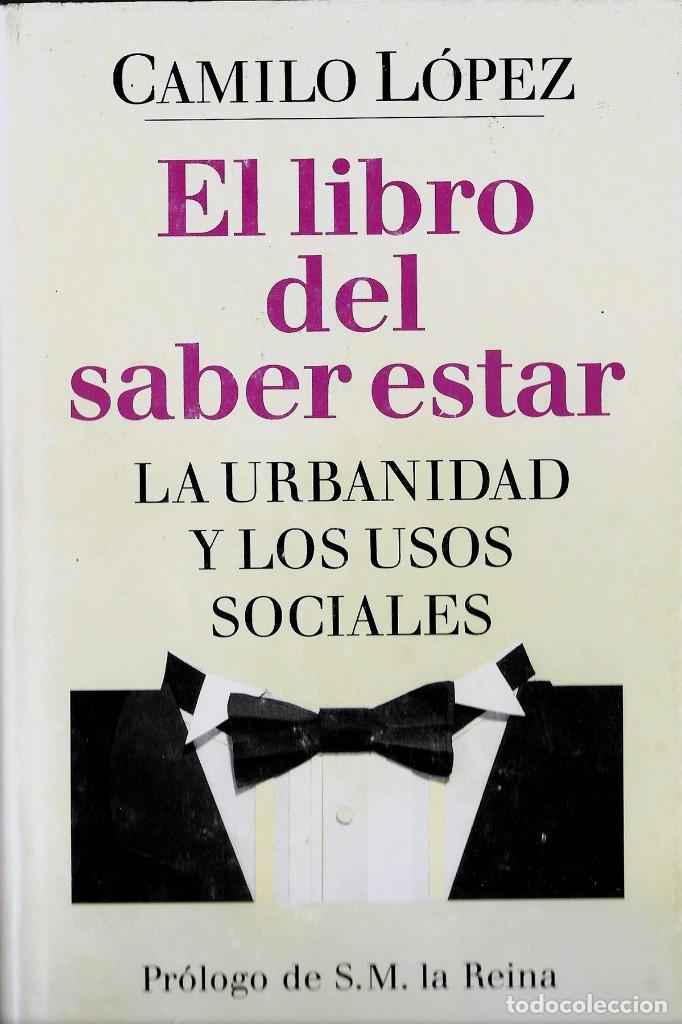 Libros: EL LIBRO DEL SABER ESTAR, LA URBANIDAD Y USOS SOCIALES, CAMILO LOPEZ - Foto 1 - 206165831