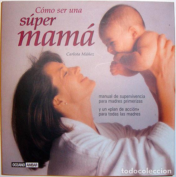 Libros: LIBRO COMO SER UNA SUPER MAMA DE CARLOTA MA&Ntilde;EZ - Foto 1