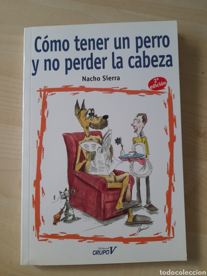 Libros: C&oacute;mo tener un perro y no perder la cabeza. Nacho Sierra - Foto 1