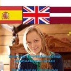 Libros: TRILINGUAL CONVERSATION GUIDE SPANISH-ENGLISH-LATVIAN - TRILINGÜE GUÍA DE CONVERSACIÓN ESPAÑOL-INGL. Lote 342051458