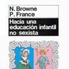 Libros: HACIA UNA EDUCACIÓN INFANTIL NO SEXISTA - NAIMA BROWNE; PAULINE FRANCE. Lote 363740170