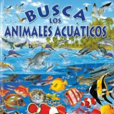 Libros: LIBRO BUSCA LOS ANIMALES ACUÁTICOS 32 PAGINAS IDIOMA ESPAÑOL EDITORIAL SUSAETA. Lote 390289519