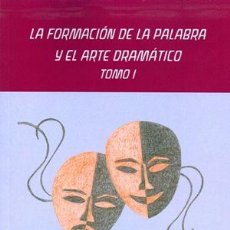 Libri: LA FORMACIÓN DE LA PALABRA Y EL ARTE DE DRAMÁTICO. TOMO I.