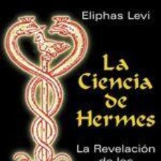 Libros: LA CIENCIA DE HERMES. LA REVELACIÓN DE LOS SUPREMOS SECRETOS