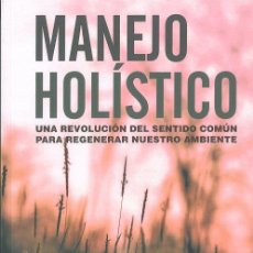 Libros: MANEJO HOLÍSTICO. UNA REVOLUCIÓN DEL SENTIDO COMÚN PARA REGENERAR NUESTRO AMBIENTE - BUTTERFIELD JO
