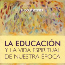 Libros: LA EDUCACIÓN Y LA VIDA ESPIRITUAL DE NUESTRA ÉPOCA. - STEINER RUDOLF