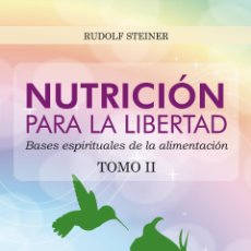 Libros: NUTRICIÓN PARA LA LIBERTAD TOMO II. BASES ESPIRITUALES DE LA ALIMENTACIÓN - STEINER RUDOLF