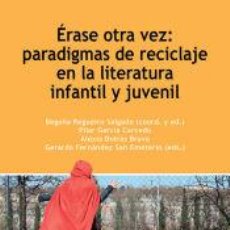 Libros: ÉRASE OTRA VEZ: PARADIGMAS DE RECICLAJE EN LA LITERATURA INFANTIL Y JUVENIL - FERNÁNDEZ SAN