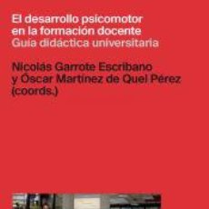 Libros: EL DESARROLLO PSICOMOTOR EN LA FORMACION DOCENTE - GARROTE ESCRIBANO, NICOLAS (COORDS.) / MARTINEZ
