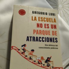 Libros: LA ESCUELA NO ES UN PARQUE DE ATRACCIONES. GREGORIO LURI. ARIEL.
