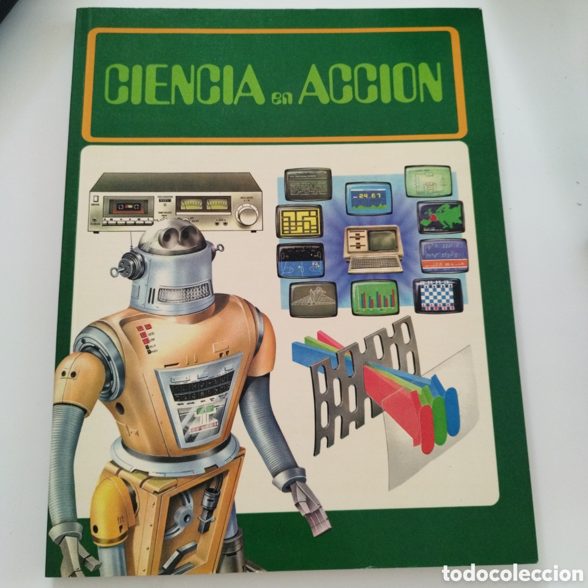 Libri: LIBRO / CIENCIA EN ACCION / MICROORDENADORES / ROBOTS / SISTEMAS SONIDO / TV Y VIDEO / 1984