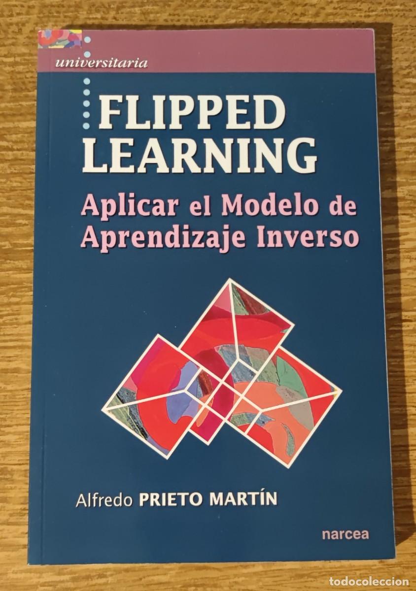 Libros: Libro - Flipped Learning. Aplicar el Modelo de Aprendizaje Inverso (2017) Alfredo Prieto Mart&iacute;n - Foto 1