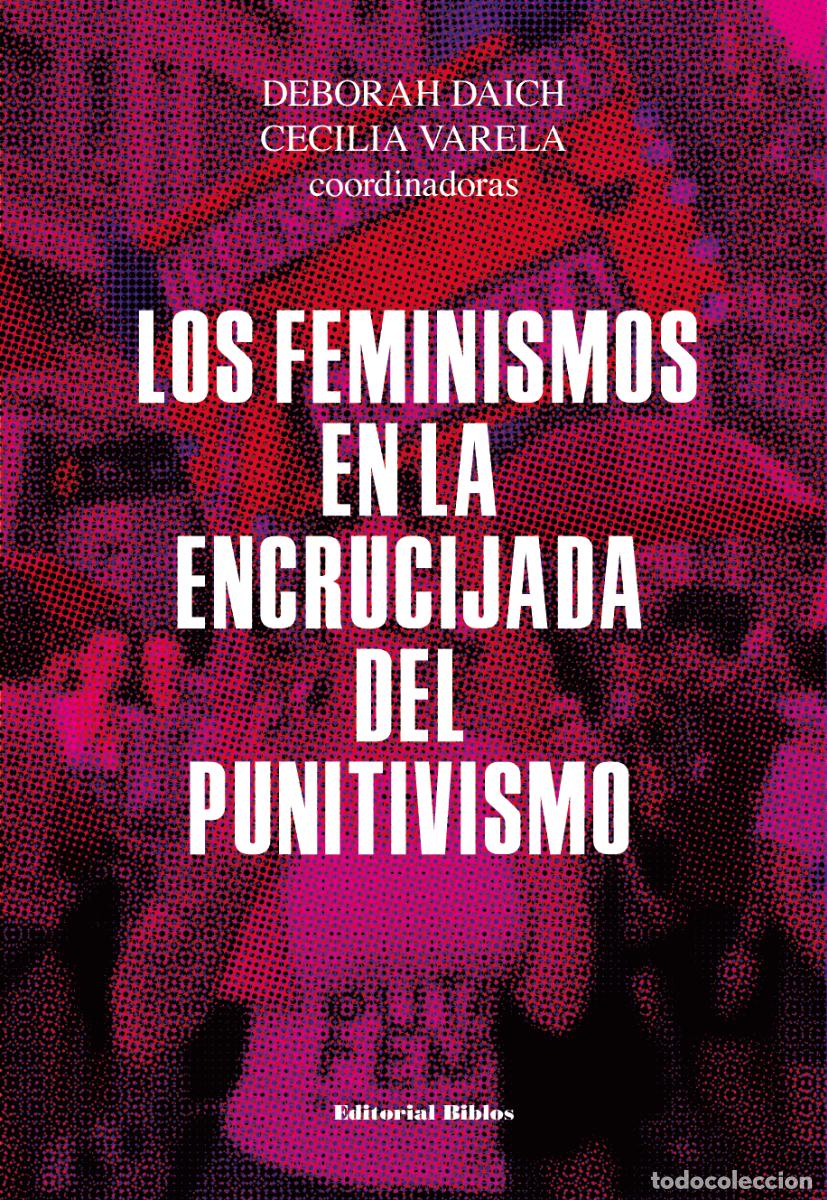 Libros: Deborah Daich y Cecilia Varela &mdash; Los feminismos en la encrucijada del punitivismo &mdash; LM