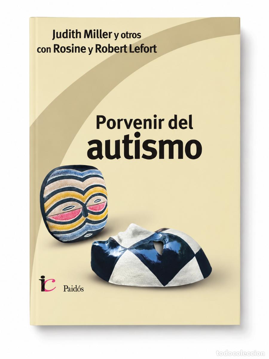 Libros: Judith Miller y otros, con Rosine y Robert Lefort &ndash; Porvenir del autismo &ndash; Paid&oacute;s &ndash; 2021 &ndash; LM
