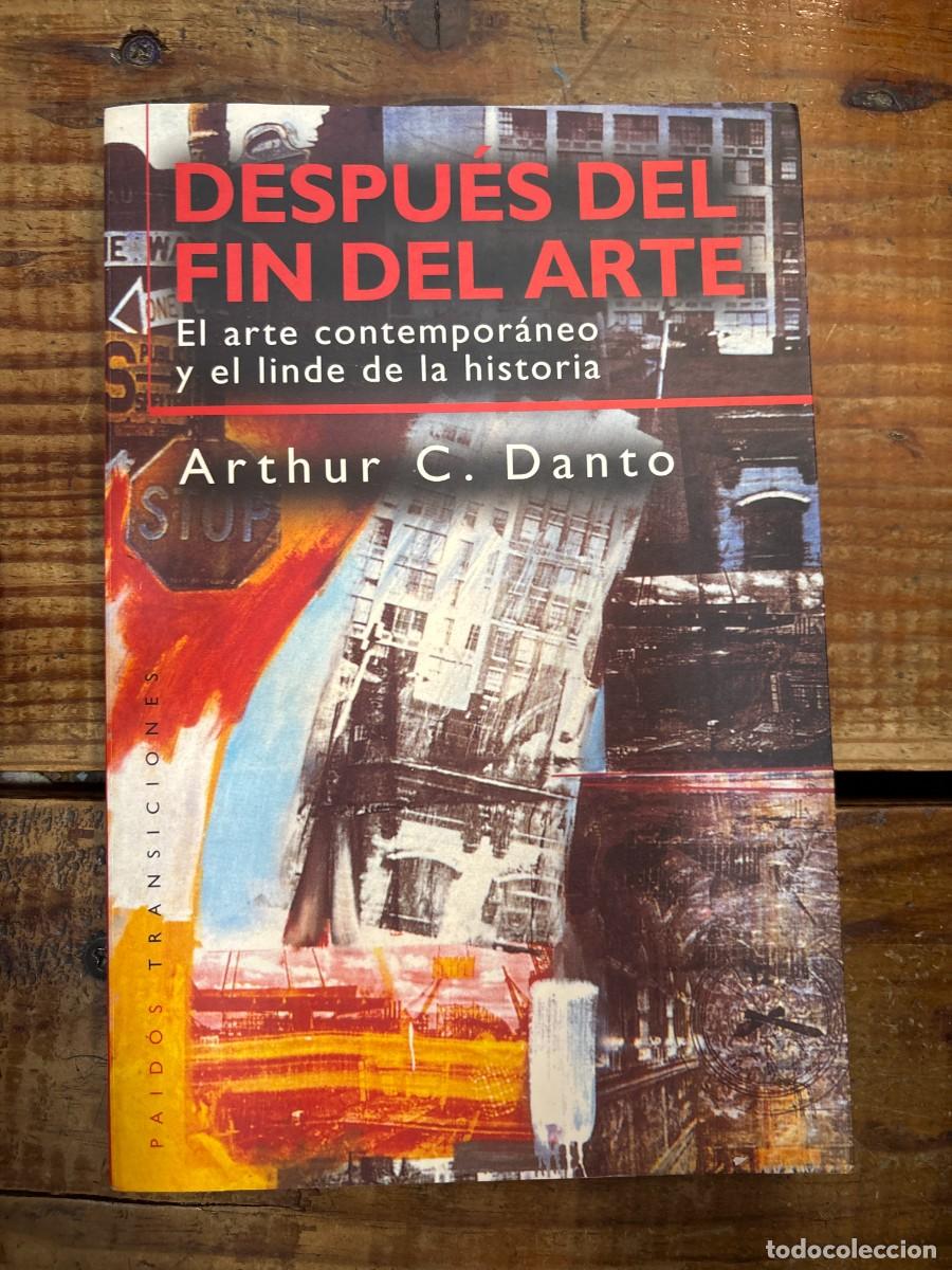 Libros: Despues del fin del arte TRSAAA DANTO, ARTHUR Idioma: Espa&ntilde;ol Editorial: Paidos, 1999 ISBN 10 / I