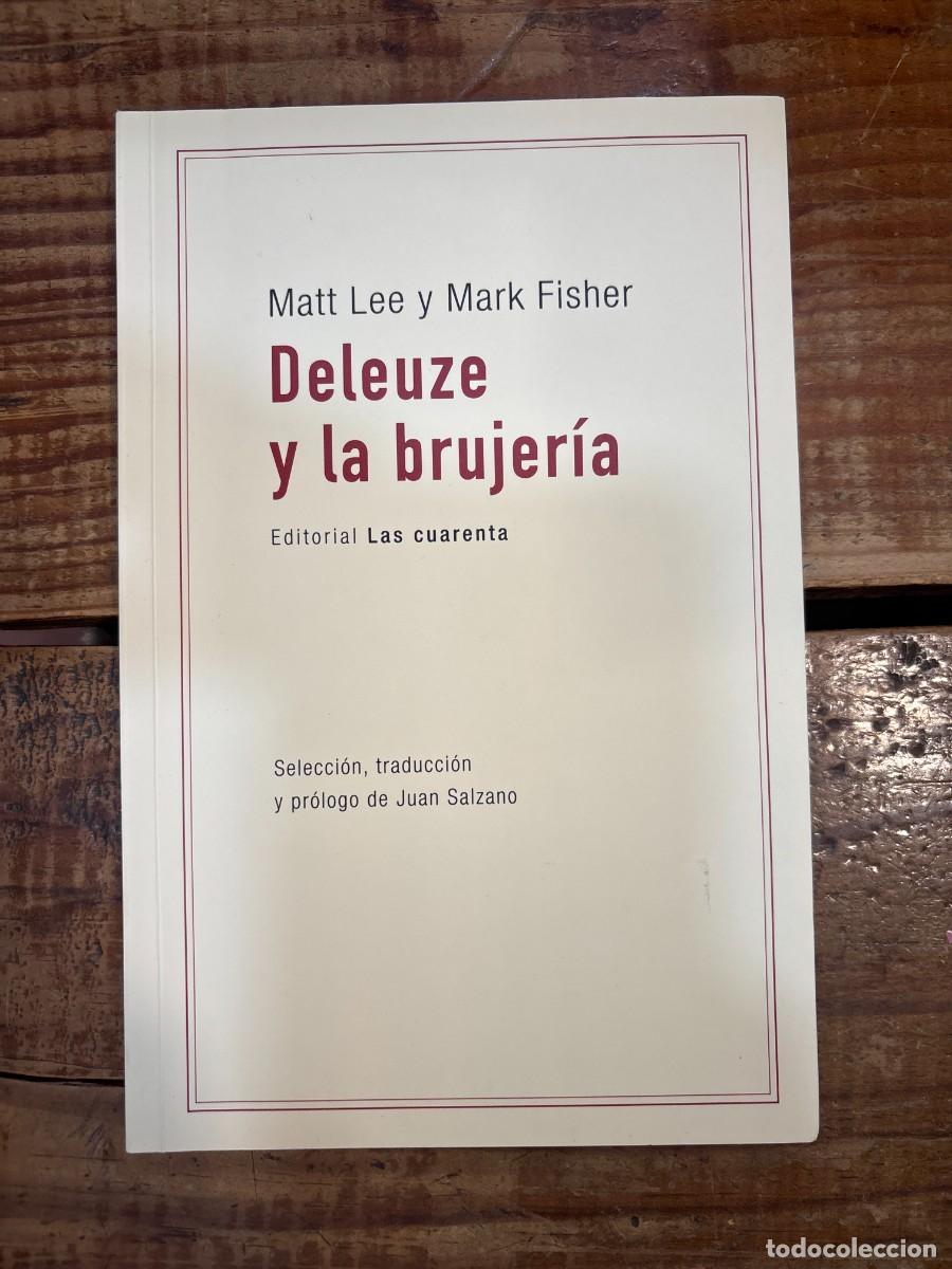 Libros: Deleuze Y La Brujeria MARK FISHER Idioma: Espa&ntilde;ol Editorial: LAS CUARENTA, 2009 ISBN 10 / ISBN 13