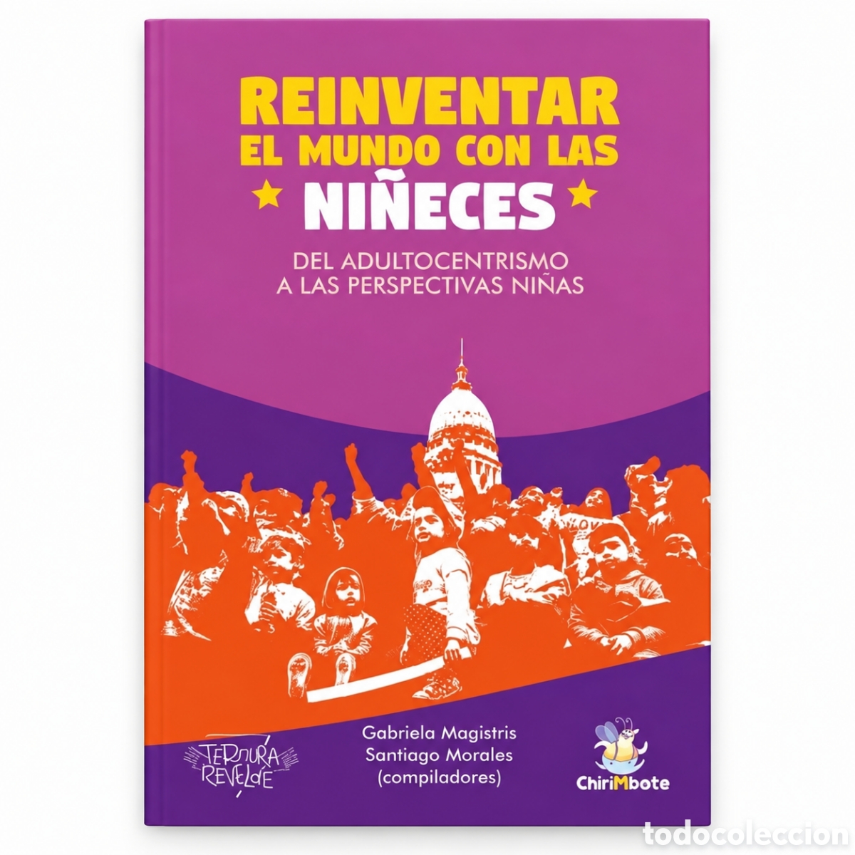Libros: . GABRIELA MAGISTRIS / SANTIAGO MORALES (COMP.) &ndash; REINVENTAR EL MUNDO CON LAS NI&Ntilde;ECES &ndash; LMD