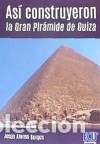Libri: As&iacute; construyeron la Gran Pir&aacute;mide de Guiza&nbsp; - Jes&uacute;s Alonso Burgos