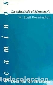 Libros: LA VIDA DESDE EL MONASTERIO - M.BASIL PENNINGTON - Foto 1