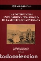 books: Las instituciones en el origen y desarrollo de la Arqueolog&iacute;a en Espa&ntilde;a - Deamos, Mar&iacute;a Bel&eacute;n ;