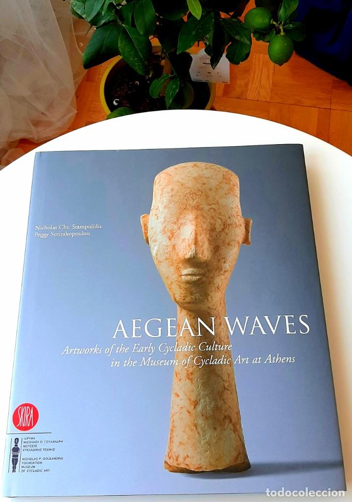 AEGEAN WAVES, 2007. CYCLADIC SOCIETY, 5000 YEARS AGO, 2016. CYCLADICA IN CRETE, 2017. (Libros Nuevos - Historia - Arqueología)