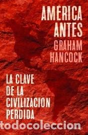 Libros: Am&eacute;rica antes - Hancock, Graham - Foto 1